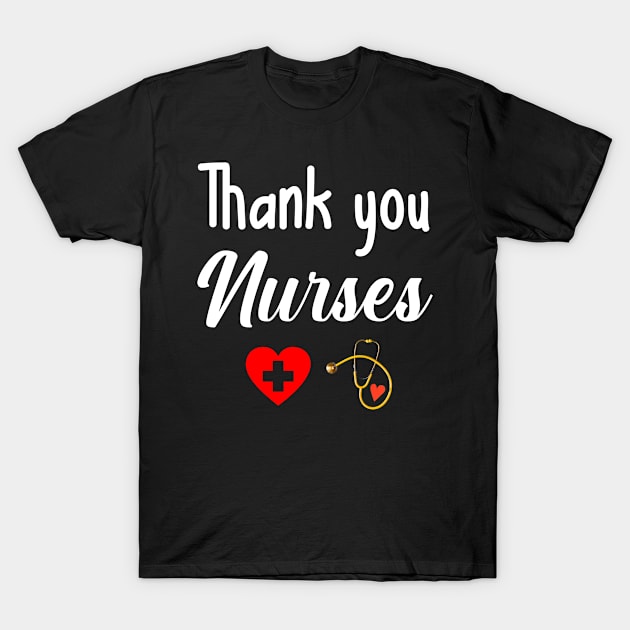 Thank You Nurses. Nurse appreciation present T-Shirt by topsnthings